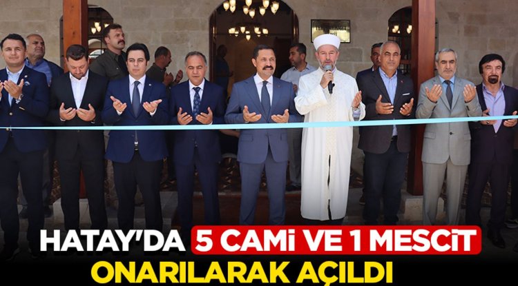 Hatay'da 5 cami ve 1 mescit onarıldı