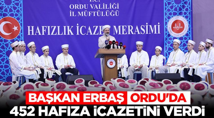 Başkan Erbaş, Ordu'da 452 hafıza icazetini verdi