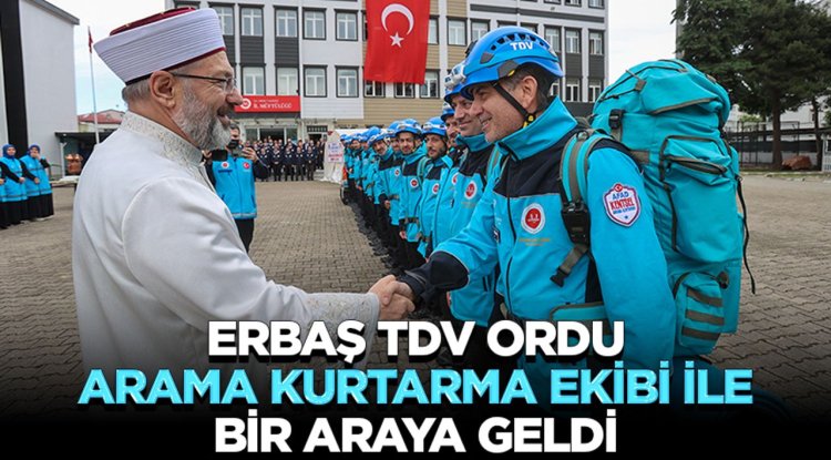 Erbaş, TDV Ordu Arama Kurtarma Ekibi ile bir araya geldi