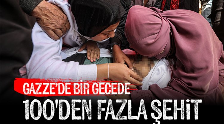 İşgalcilerin gece yarısı başlayan saldırılarında 100'den fazla Filistinli şehit oldu