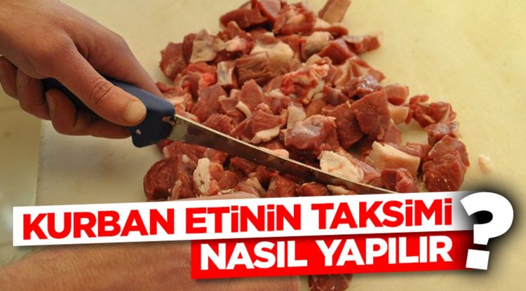 Kurban etinin taksimi nasıl yapılır?