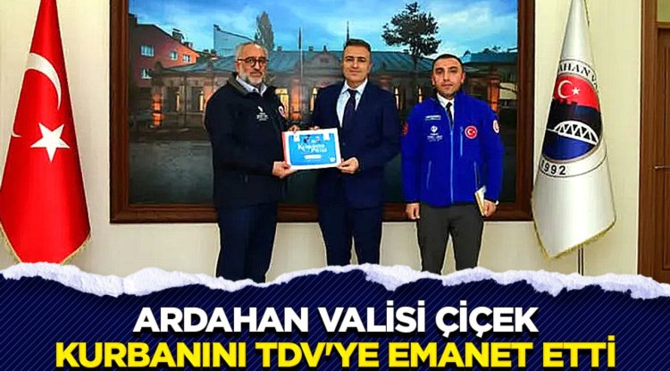 Ardahan Valisi Çiçek, kurbanını TDV'ye emanet etti