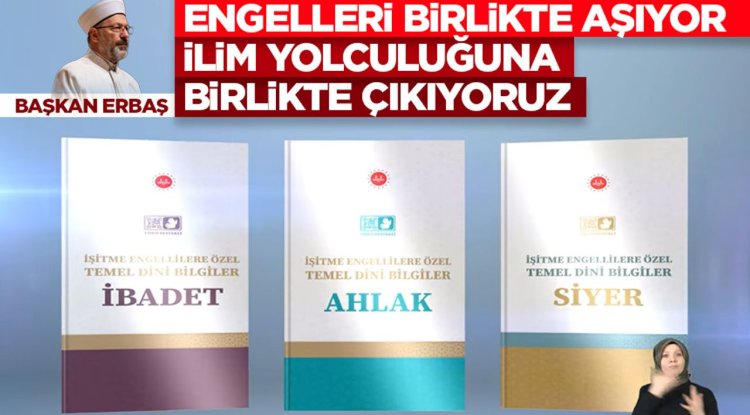 Erbaş: Engelleri birlikte aşıyor, ilim yolculuğuna birlikte çıkıyoruz