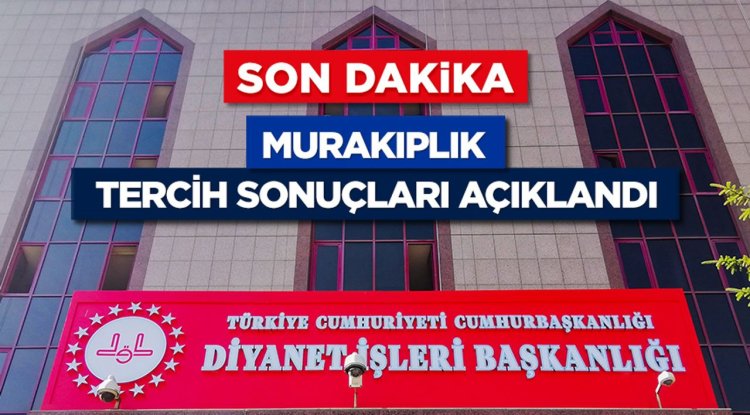 Murakıplık tercih sonuçları açıklandı