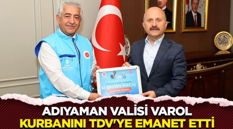 Adıyaman Valisi Varol, kurbanını TDV'ye emanet etti