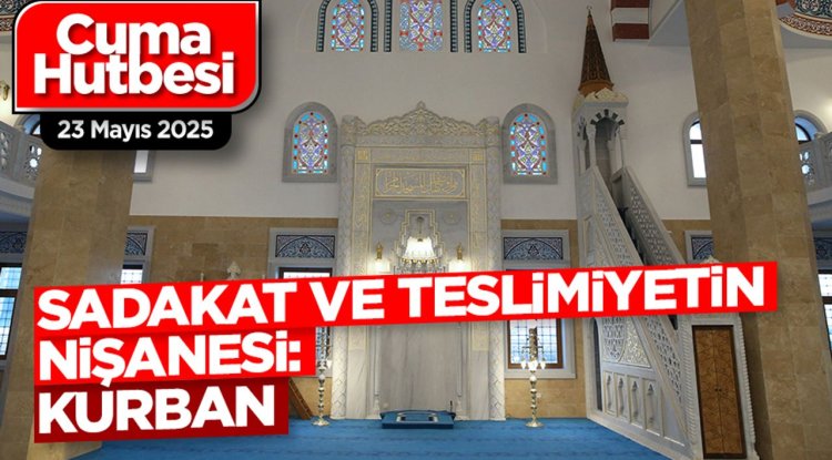 23 Mayıs 2025 - Cuma Hutbesi