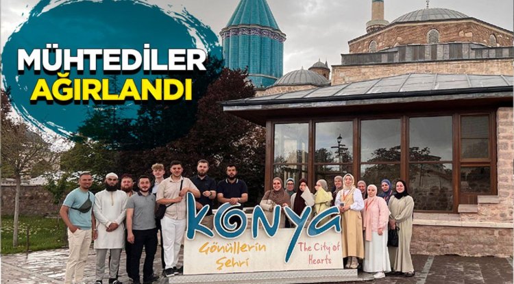 Mühtediler Konya'da ağırlandı
