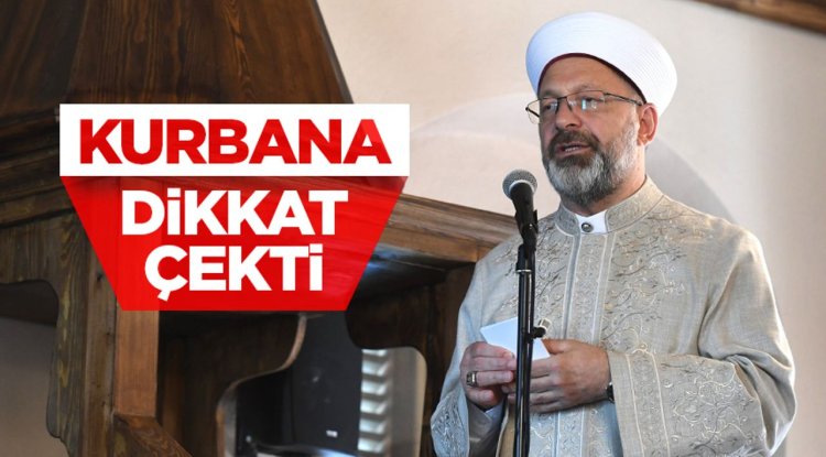 Başkan Erbaş: Kurbana dikkat çekti