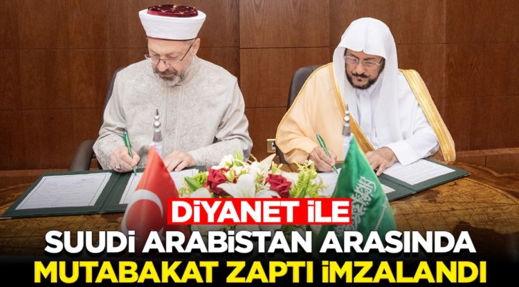 Diyanet ile Suudi Arabistan arasında mutabakat zaptı imzalandı