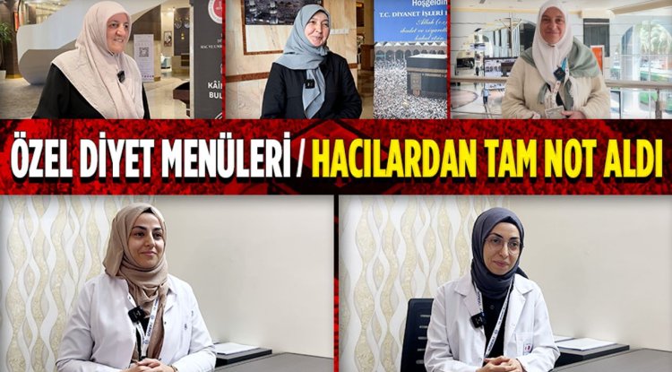 Özel Diyet Menüleri Hacılardan Tam Not Aldı