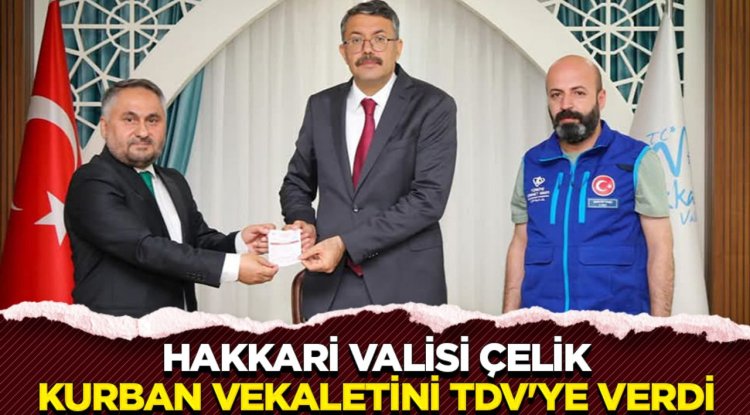 Hakkari Valisi Çelik kurban vekaletini TDV'ye verdi