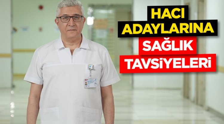 Hacı Adaylarına Sağlık Tavsiyeleri
