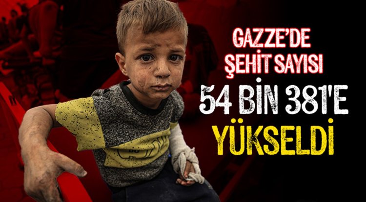 İşgalcilerin Gazze Şeridi'ne saldırılarında şehit sayısı 54 bin 381'e yükseldi