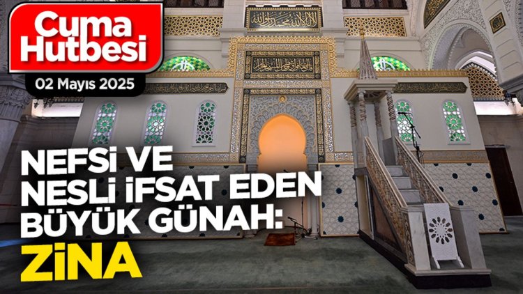 02 Mayıs 2025 - Cuma Hutbesi