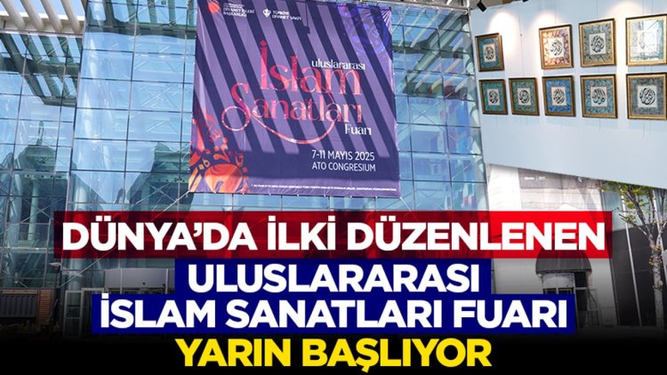 Dünya’da İlki Düzenlenen Uluslararası İslam Sanatları Fuarı Yarın Başlıyor