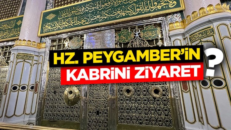 Hz. Peygamber’in Kabrini Ziyaret