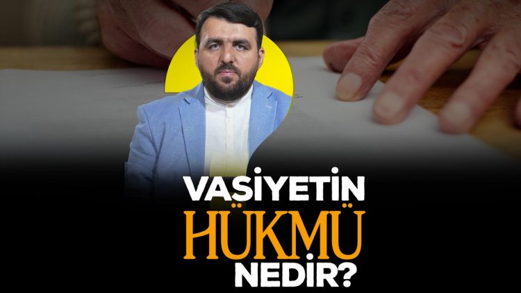 Vasiyetin hükmü nedir?