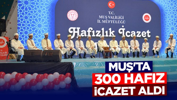 Muş'ta 300 hafız icazet aldı