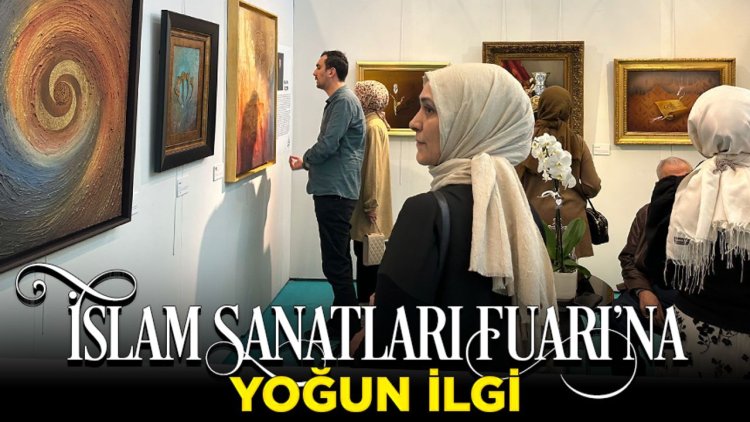 İslam Sanatları Fuarı'na yoğun ilgi