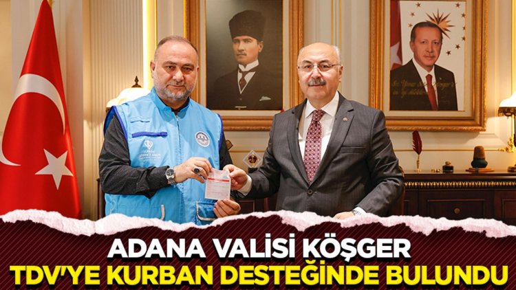 Adana Valisi Köşger, TDV'ye kurban desteğinde bulundu