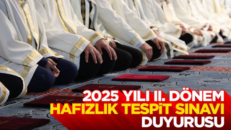 2025 Yılı II. Dönem Hafızlık Tespit Sınavı Duyurusu