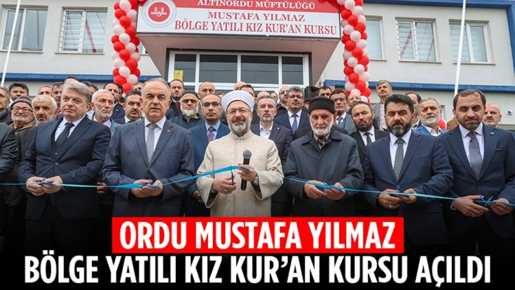 Ordu Mustafa Yılmaz Bölge Yatılı Kız Kur’an Kursu açıldı