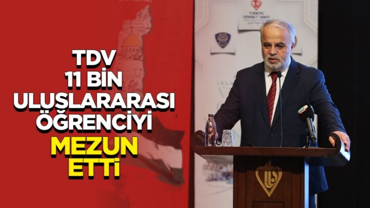 İşliyen: TDV, 11 bin uluslararası öğrenciyi mezun etti