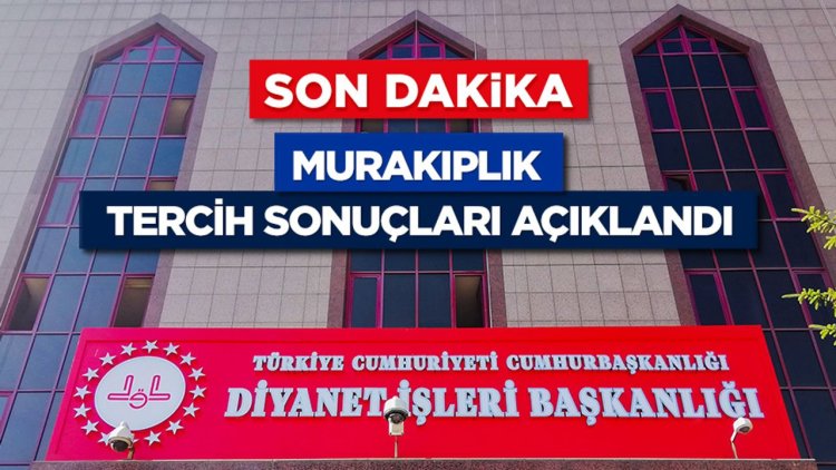 Murakıplık tercih sonuçları açıklandı