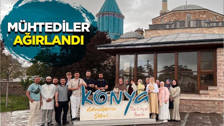 Mühtediler Konya'da ağırlandı