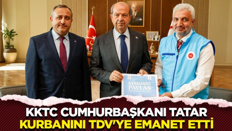 KKTC Cumhurbaşkanı Tatar, kurbanını TDV'ye emanet etti