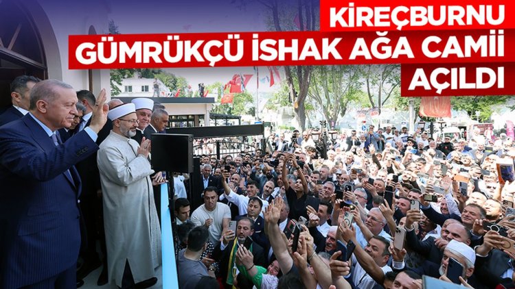 Kireçburnu Gümrükçü İshak Ağa Camii açıldı