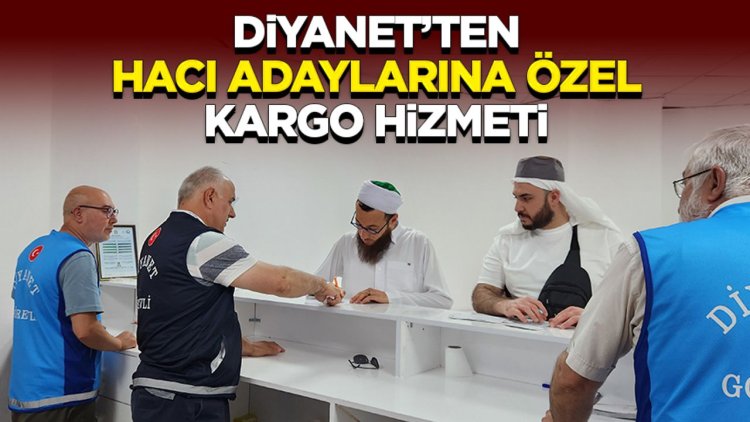 Diyanet’ten hacı adaylarına özel kargo hizmeti