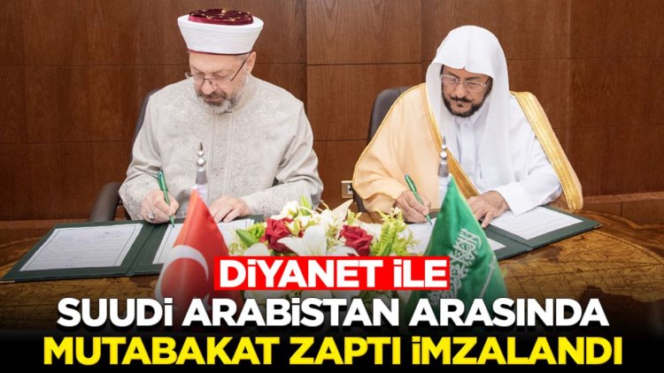 Diyanet ile Suudi Arabistan arasında mutabakat zaptı imzalandı