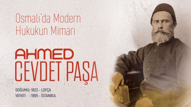 Osmanlı'da Modern Hukukun Mimarı: Ahmed Cevdet Paşa