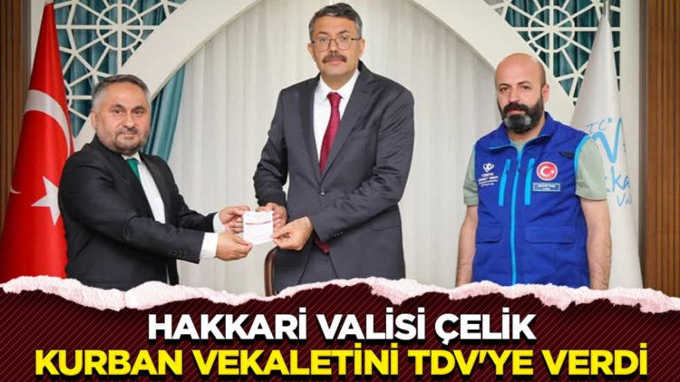 Hakkari Valisi Çelik kurban vekaletini TDV'ye verdi