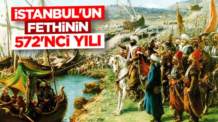 İstanbul'un fethinin 572'nci yılı