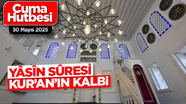 30 Mayıs 2025 - Cuma Hutbesi