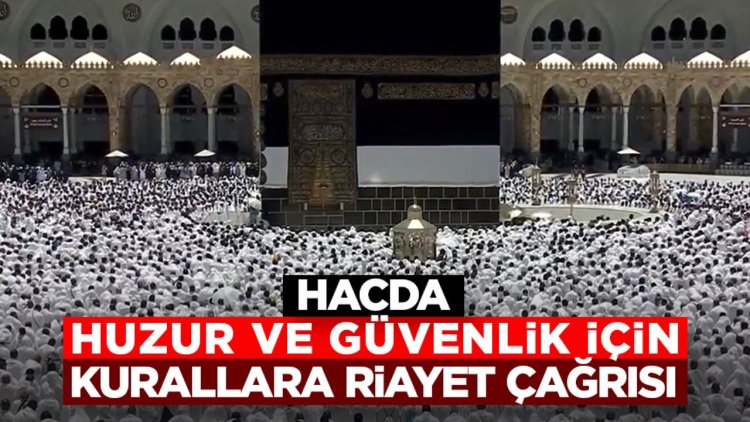 Hacda huzur ve güvenlik için kurallara riayet çağrısı