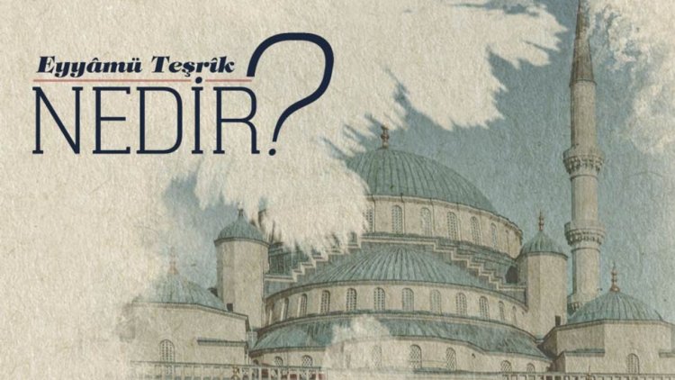 Eyyamü teşrik nedir?