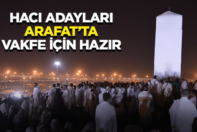 Hacı adayları Arafat’ta vakfe için hazır