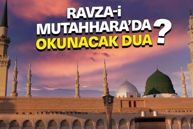 Ravza-i Mutahhara'da okunacak dua