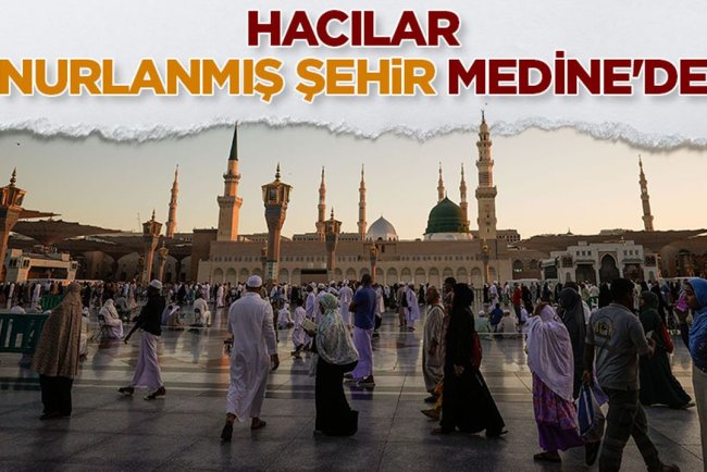 Hacılar, nurlanmış şehir Medine'de