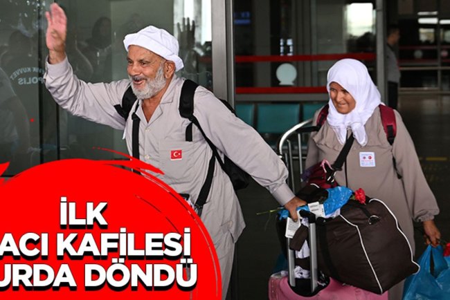 İlk hacı kafilesi yurda döndü