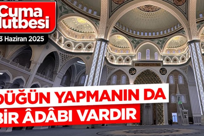 13 Haziran 2025 - Cuma Hutbesi