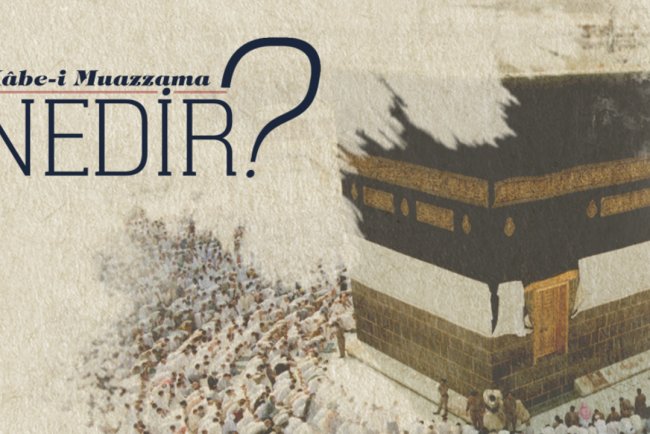 Kabe-i Muazzama Nedir?
