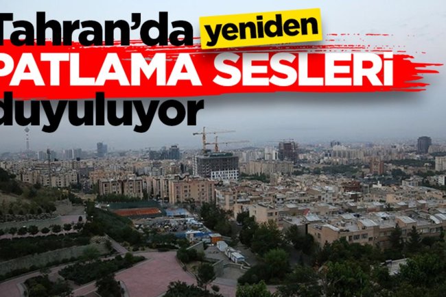 İran’ın başkenti Tahran’da yeniden patlama sesleri duyuluyor