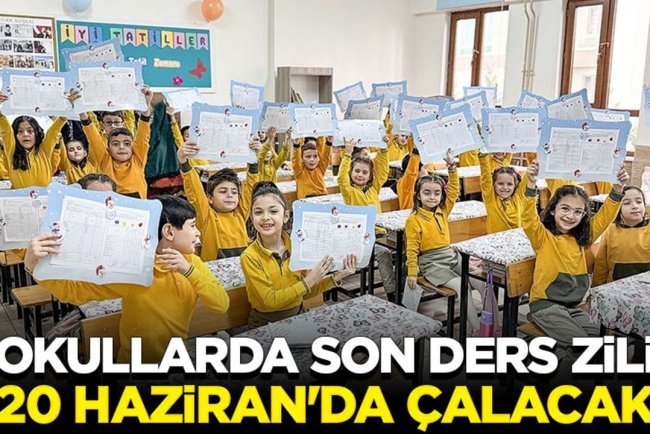 Okullarda son ders zili 20 Haziran'da çalacak