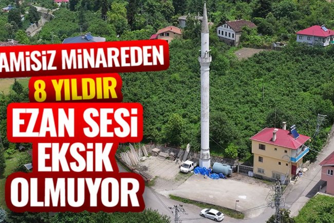 Camisiz minareden 8 yıldır ezan sesi eksik olmuyor