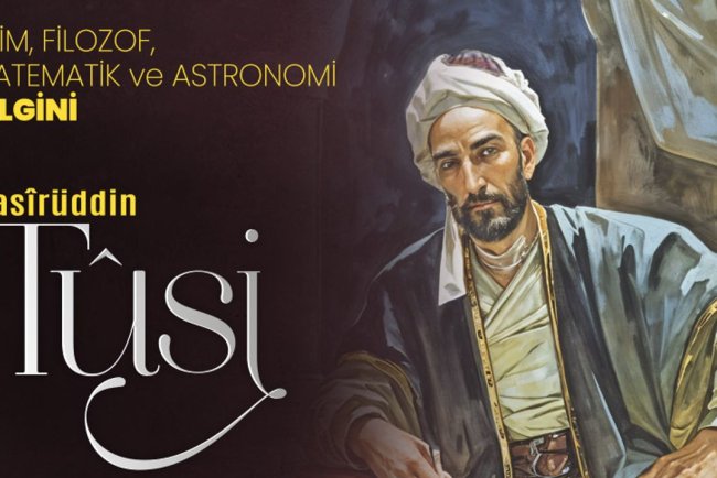 Alim, Filozof, Matematik ve Astronomi Bilgini: Nasırüddin Tusi