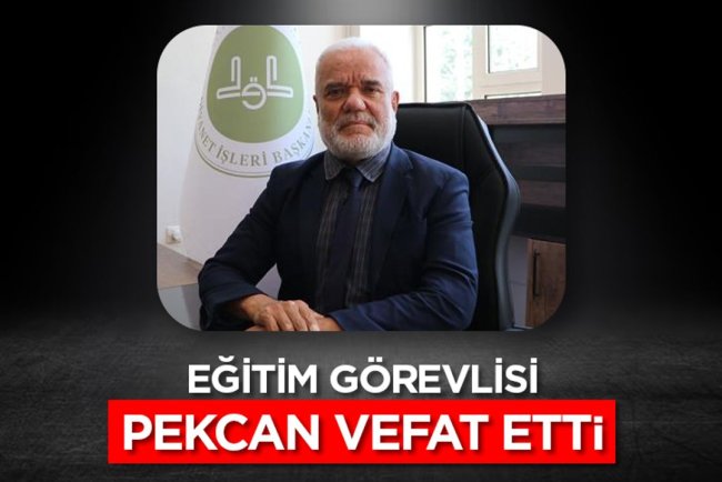 Eğitim Görevlisi Dr. Pekcan vefat etti